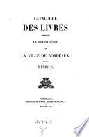 Catalogue Des Livres Composant La Bibliothéque De La Ville De Bordeaux