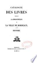 Catalogue des livres composant la bibliothèque de la ville de Bordeaux