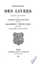Catalogue des livres, composant la bibliotheque du chateau de Saint Ylie, dans le Jura, fondee par Jean Antoine de T+++, eveque de Belley et de Nevers 1745-1782