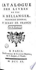 Catalogue des livres de feu M. Bellanger, tresorier general du Sceau de France