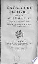 Catalogue des livres de feu M. Lemarié, ecuyer, ancien conseiller du Châtelet