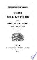 Catalogue des livres de la bibliothèque choisie, près de S. Bavon, n° 7, à Gand
