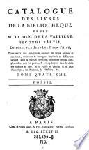 Catalogue des livres de la bibliotheque de feu M. le Duc de la Valliere. Second partie