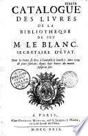 Catalogue des livres de la bibliothèque de feu M. LeBlanc, secrétaire d'Etat [vendus le 6 mars 1729]