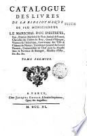 Catalogue des livres de la bibliothèque de feu Monseigneur le maréchal duc d'Estrées...