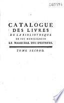Catalogue des livres de la bibliothèque de feu Monseigneur le maréchal duc d'Estrées...