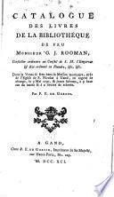Catalogue des livres de la bibliothèque de feu monsieur G. J. Rooman, conseiller ordinaire au conseil de S.M. l'Empereur et roi ordonné en Flandre ...