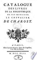 Catalogue des livres de la bibliotheque de feu monsieur le chevalier de Charost