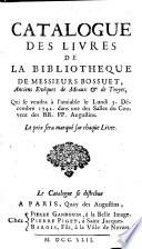 Catalogue des livres de la bibliothèque de Messieurs Bossuet, anciens évêques de Meaux & de Troyes, qui se vendra ... le lundi 3. décembre 1742, etc. [With a “Table des auteurs” in MS.]