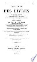 Catalogue des livres, ... et des manuscrits ... composant la bibliothèque du feu M. C. B. Hase, ... dont la vente aura lieu le lundi 21 novembre 1864, etc. [With an introduction, signed: F. D. D.]