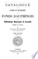 Catalogue des livres et manuscrits du fonds dauphinois de la Bibliothèque municipale de Grenoble: Histoire judiciaire et administrative. État militaire. Commerce et industrie. Sciences et arts. Belles-lettres