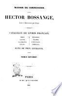 Catalogue des livres francais, grecs, latins, allemands, anglais, espagnols, italiens, portugais, orientaux Suivi de prix courants. Premier supplement Hector Bossange