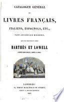 Catalogue des livres français, italiens, espagnols, portugais &c. qui se trouvent chez Bossange, Barthés & Lowell. [With]