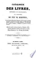 Catalogue des livres imprimes et manuscrits de la bibliotheque de feu M. Kieffer