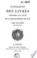 Catalogue des livres imprimés sur vélin de la bibliothéque du roi