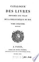Catalogue des livres imprimes sur velin de la bibliotheque du roi