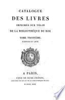Catalogue des livres imprimés sur velin de la bibliothèque du Roi