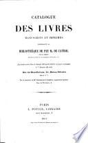 Catalogue des livres manuscrits et imprimés composant la bibliothèque de M. de Cayrol...