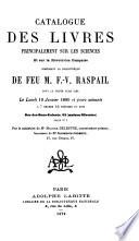 Catalogue des livres principalement sur les sciences et sur la révolution française composant la bibliothèque de feu M. F-V. Raspail ...