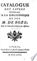 Catalogue des livres provenans de la bibliothèque de feu m. de Boze, dont la vente sera indiquée