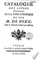 Catalogue des livres provenans de la bibliothéque de feu M. de Boze, Dont la Vente sera indiquée par Affiches