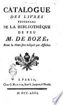 Catalogue des livres provenans de la bibliothèque de feu M. de Boze, dont la vente sera indiquée par affiches