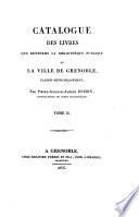 Catalogue des livres que renferme la Bibliothèque publique de la ville de Grenoble, classés méthodiquement. L.P.