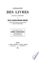 Catalogue des livres rares et precieux composant la bibliotheque de feu M. Jacques-Charles Brunet