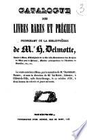 Catalogue des livres rares et précieux provenant de la bibliothèque de M. H. Delmotte,...