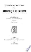 Catalogue des manuscrits de la Bibliothèque de l'Arsenal: Catalogue. 1885-92. 6 v