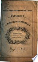 Catalogue des objets présentés à la première exposition quinquennale de la société d'horticulture du Rhône