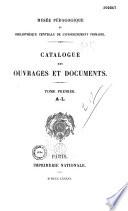 Catalogue des ouvrages et documents du Musée pédagogique et Bibliothèque centrale d' enseignement primaire