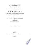 Catalogue des travaux personnels, dossiers généalogiques, autographes, pièces diverses et bibliothèque de Madame Comtesse de Raymond