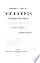 Catalogue descriptif des lichens observés dans la Lorraine avec des tables dichotomiques et des figures