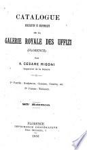 Catalogue descriptif et historique de la galerie royale des Uffizi (Florence)