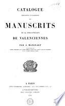 Catalogue descriptif et raisonné des manuscrits de la bibliothèque de Valenciennes