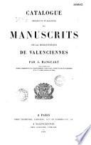 Catalogue descriptif et raisonné des manuscrits de la Bibliothèque de Valenciennes