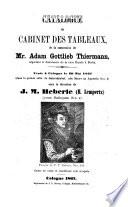 Catalogue du cabinet des tableaux, de la succession de Mr. Adam Gottlieb Theirmann ... vente à Cologne le 20 mai 1867