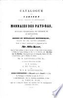 Catalogue du cabinet riche, célèbre et intéressant de monnaies des Pays-Bas, de monnaies obsidionales, de nécessité et de révolution; de jetons et médailles historiques, ... formé et délaissé ... par feu Mr. Otto Keer, dont la vente publique se fera le lundi, 7 Juin 1858 et jours suivants, à l'Hôtel des Ventes Publiques de Mr. C. F. Roos, dit: Het Huis met de Hoofden ... à Amsterdam ...