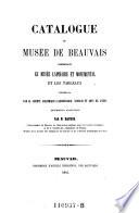 Catalogue du musee de Beauvais, comprenant le musee lapidaire et monumental et les tableaux conserves par la societe academique d'archeologie, sciences et arts de l'Oise ; Description analytique