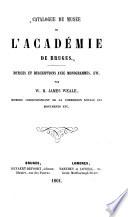 Catalogue du Musée de l'Académie de Brugès ...