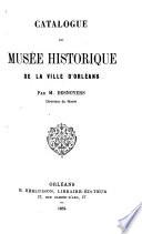 Catalogue du Musée historique de la ville d'Orléans