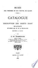 Catalogue et description des objets d'art de l'antiquité du Moyen Age et de la Renaissance exposés au musée