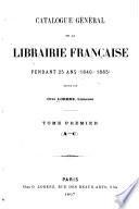 Catalogue général de la librairie française: 1840-1865