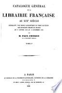 Catalogue général de la librairie française au XIXe siècle