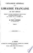 Catalogue général de la librairie française au xixe siecle, indiquant
