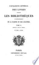Catalogue général des livres composant les bibliothèques du Département de la marine et des colonies