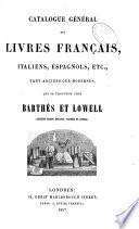 Catalogue général des livres français, italiens, espagnols, etc., tant anciens que modernes ...