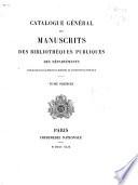 Catalogue général des manuscrits des bibliothèques publiques des départements