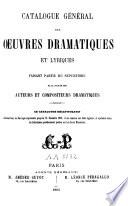 Catalogue général des oeuvres dramatiques et lyriques faisant partie du répertoire de la Société des Auteurs et Compositeurs Dramatiques